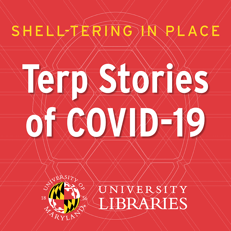 Shell-tering in Place: Terp Stories of COVID-19